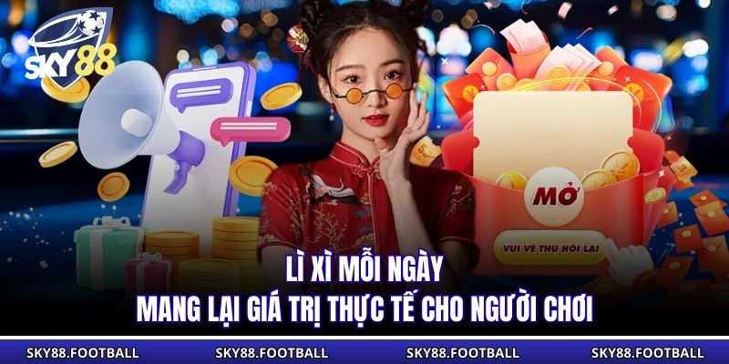 Lì Xì Mỗi Ngày Khuyến Mãi Hấp Dẫn Nhất Sky88 Năm 2026 1 Lì xì mỗi ngày mang lại giá trị thực tế cho người chơi
